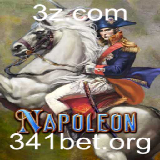 Napoleon: Desvendando o Populoso Universo do Jogo com Inovações da 341bet